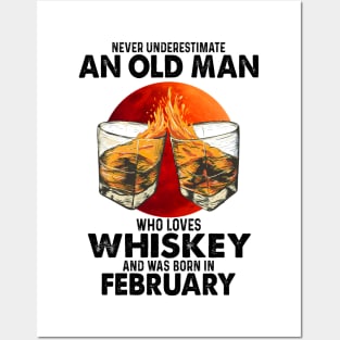 Never Underestimate An Old February Man Who Loves Whiskey Posters and Art